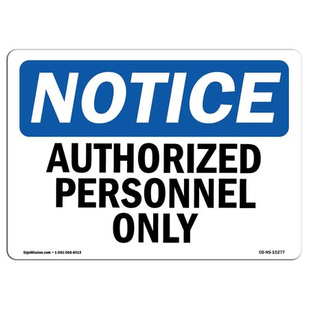 SIGNMISSION Safety Sign, OSHA Notice, 12" Height, 18" Width, NOTICE Authorized Personnel Only Sign, Landscape OS-NS-D-1218-L-15277